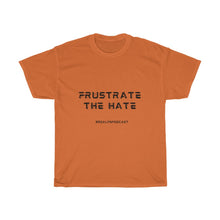 Load image into Gallery viewer, Frustration Nation: Frustrate The Hate T Shirt
