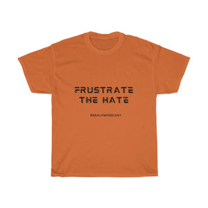 Frustration Nation: Frustrate The Hate T Shirt