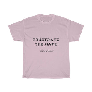 Frustration Nation: Frustrate The Hate T Shirt